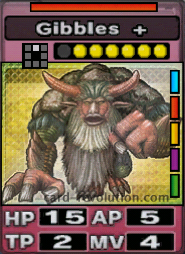 The Gibbles + CARD has 15 Hit Points, 5 Attacking Points, 2 Technique Points and 4 Move Points. It costs 6 attack points to set. Its range is one square in front. Its Resist Color is red. Its Right Colours are blue, red, yellow, purple and green.