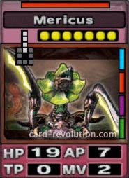 The Mericus CARD has 19 Hit Points, 7 Attacking Points, 0 Technique Points and 2 Move Points. It costs 7 attack points to set. Its range is 4 squares in front. Its Resist Color is red. Its Right Colors are blue, red, purple and green.
