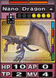 The Nano Dragon + CARD has 10 Hit Points, 0 Attacking Points, 2 Technique Points and 4 Move Points. It costs 4 attack points to set. Its range is 2 squares in front. Its Resist Colors are red and orange. Its Right Colors are blue, red, yellow, purple and green.