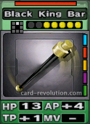 The Black King Bar CARD has 13 Hit Points, adds 4 Attacking Points and one Technique Point. It costs 5 attack points to set. Its range is one square in front. Its Resist Color is red. Its Right Colors are blue, red, yellow, purple and green.