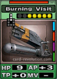The Burning Visit CARD has 9 Hit Points, adds 3 Attacking Points and 0 Technique Points. It costs 5 attack points to set. Its range is 3 squares in front. Its Resist Color is red. Its Right Colors are blue, red, purple and green.