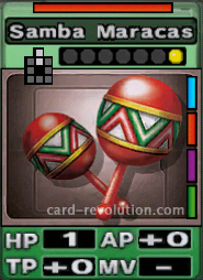 The Samba Maracas CARD has one Hit Point, adds 0 Attacking Points and 0 Technique Points. It costs one attack point to set. Its range is 2 squares in front. Its Resist Color is red. Its Right Colors are blue, red, purple and green.