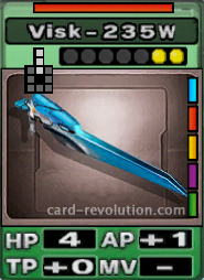 The Visk-235W CARD has 4 Hit Points, adds one Attacking Point and 0 Technique Points. It costs 2 attack points to set. Its range is 3 squares in front. Its Resist Color is red. Its Right Colors are blue, red, yellow, purple and green.
